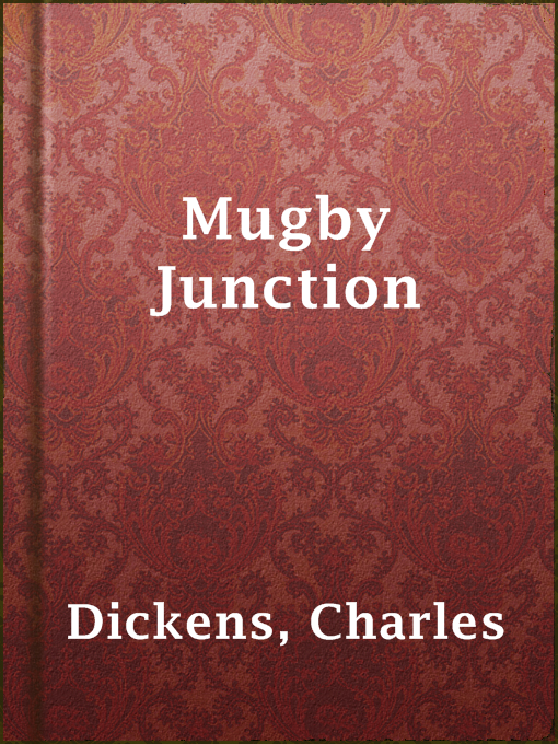 Title details for Mugby Junction by Charles Dickens - Available